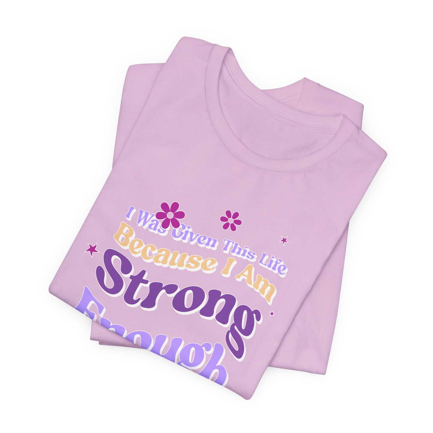Strong Enough - Empowering Floral Statement Tee - Unisex Jersey Shirt