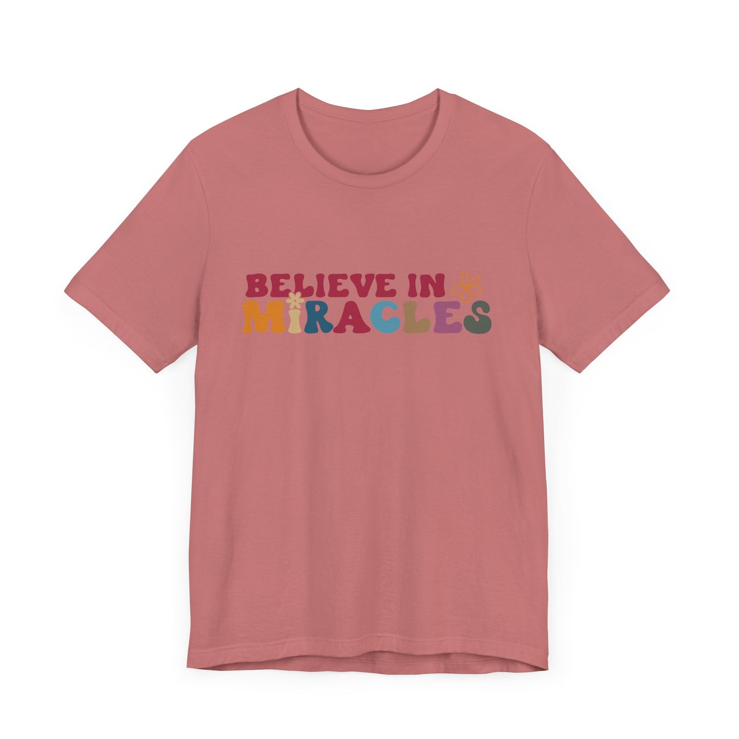 Believe in Miracles Flower Unisex Tee - Inspirational Graphic Short Sleeve Shirt