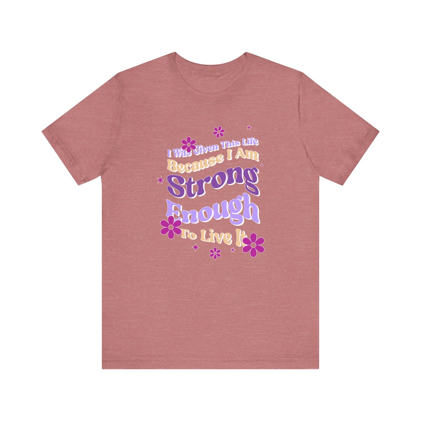 Strong Enough - Empowering Floral Statement Tee - Unisex Jersey Shirt