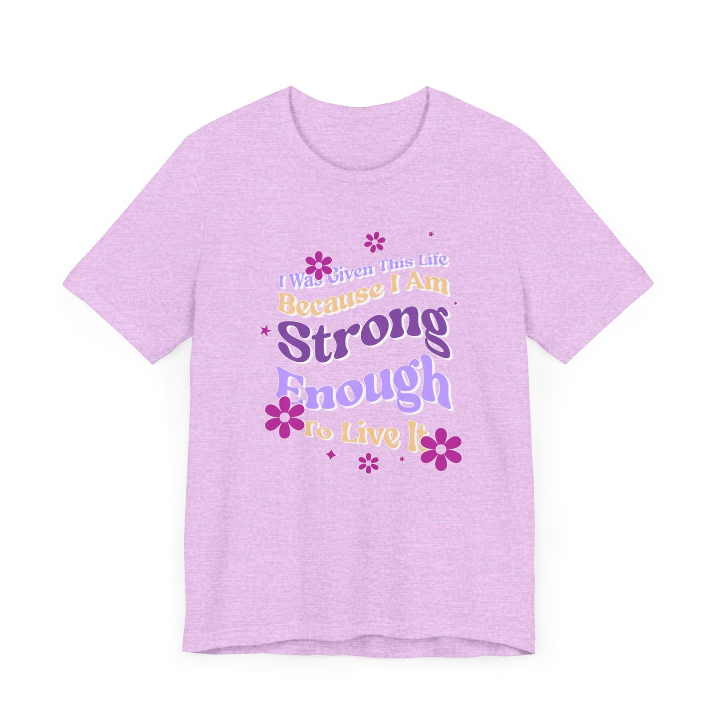 Strong Enough - Empowering Floral Statement Tee - Unisex Jersey Shirt