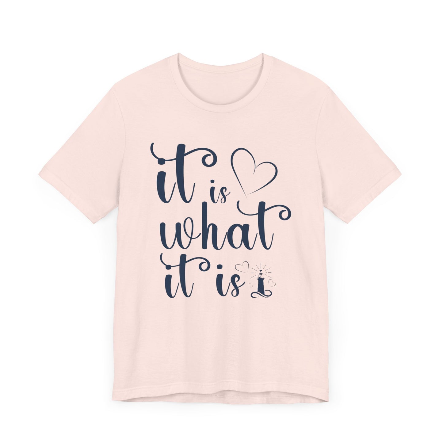 It Is What It Is Unisex Jersey Short Sleeve Shirt