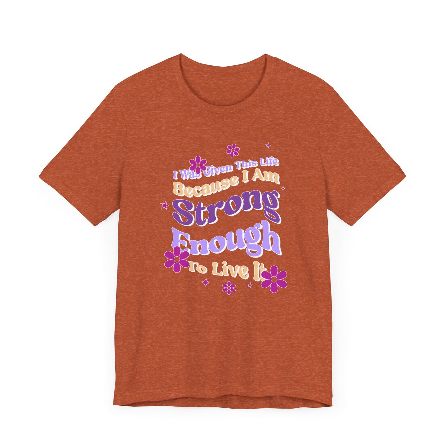 Strong Enough - Empowering Floral Statement Tee - Unisex Jersey Shirt