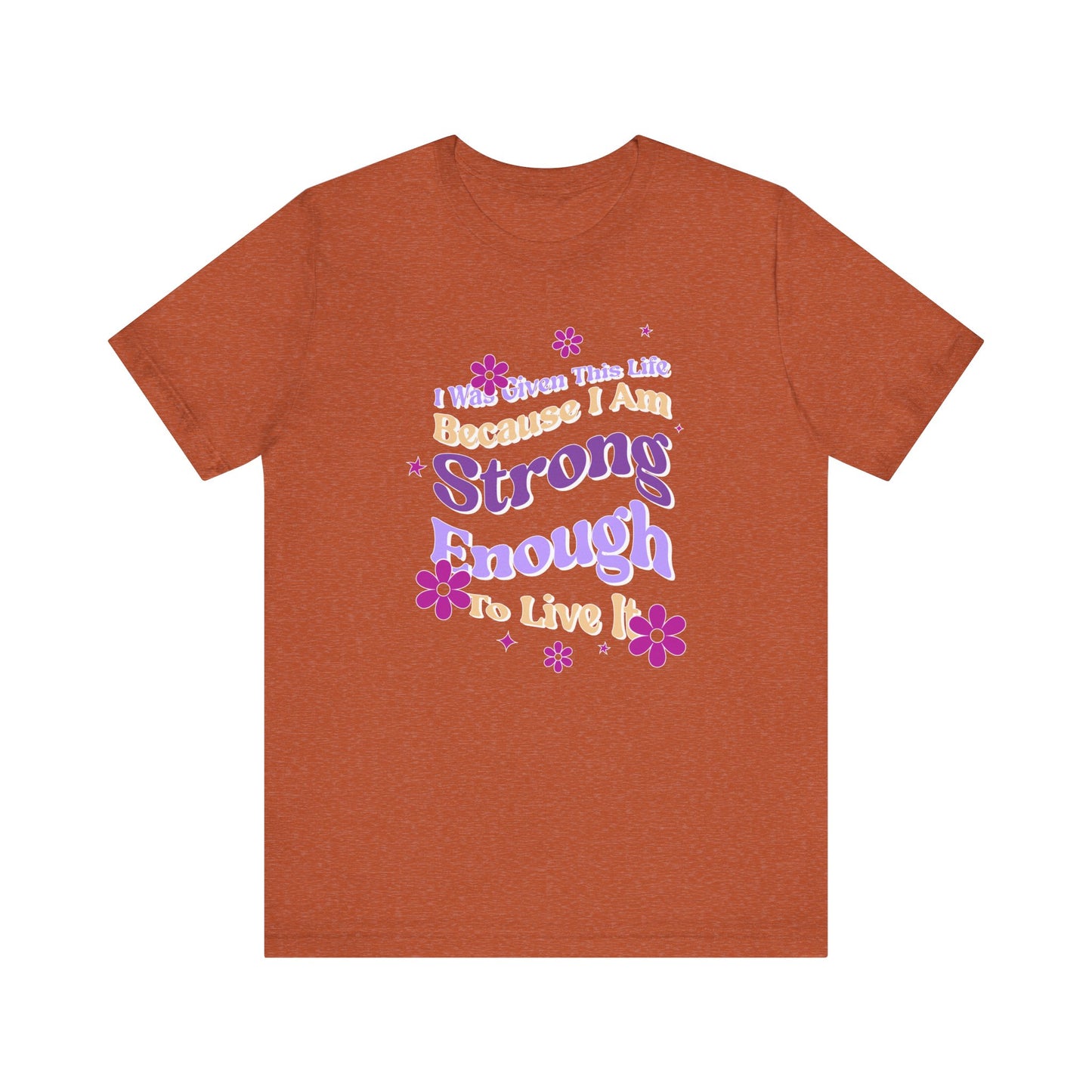 Strong Enough - Empowering Floral Statement Tee - Unisex Jersey Shirt