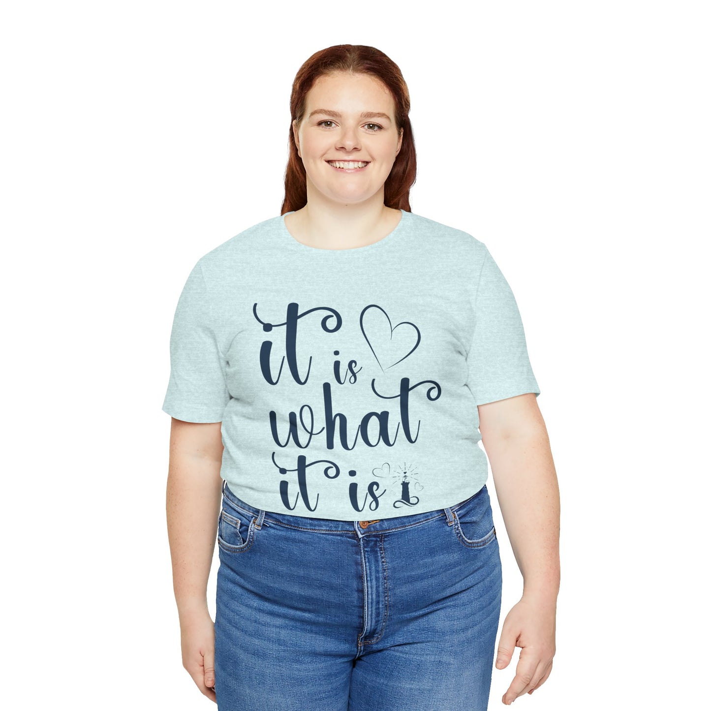It Is What It Is Unisex Jersey Short Sleeve Shirt