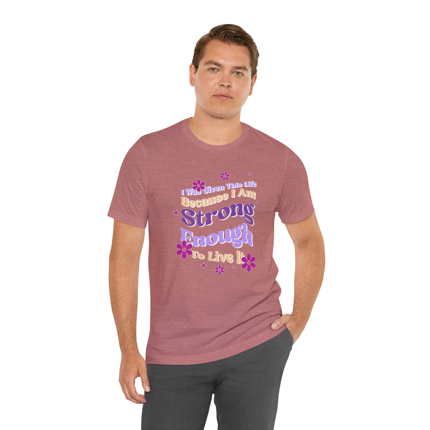 Strong Enough - Empowering Floral Statement Tee - Unisex Jersey Shirt