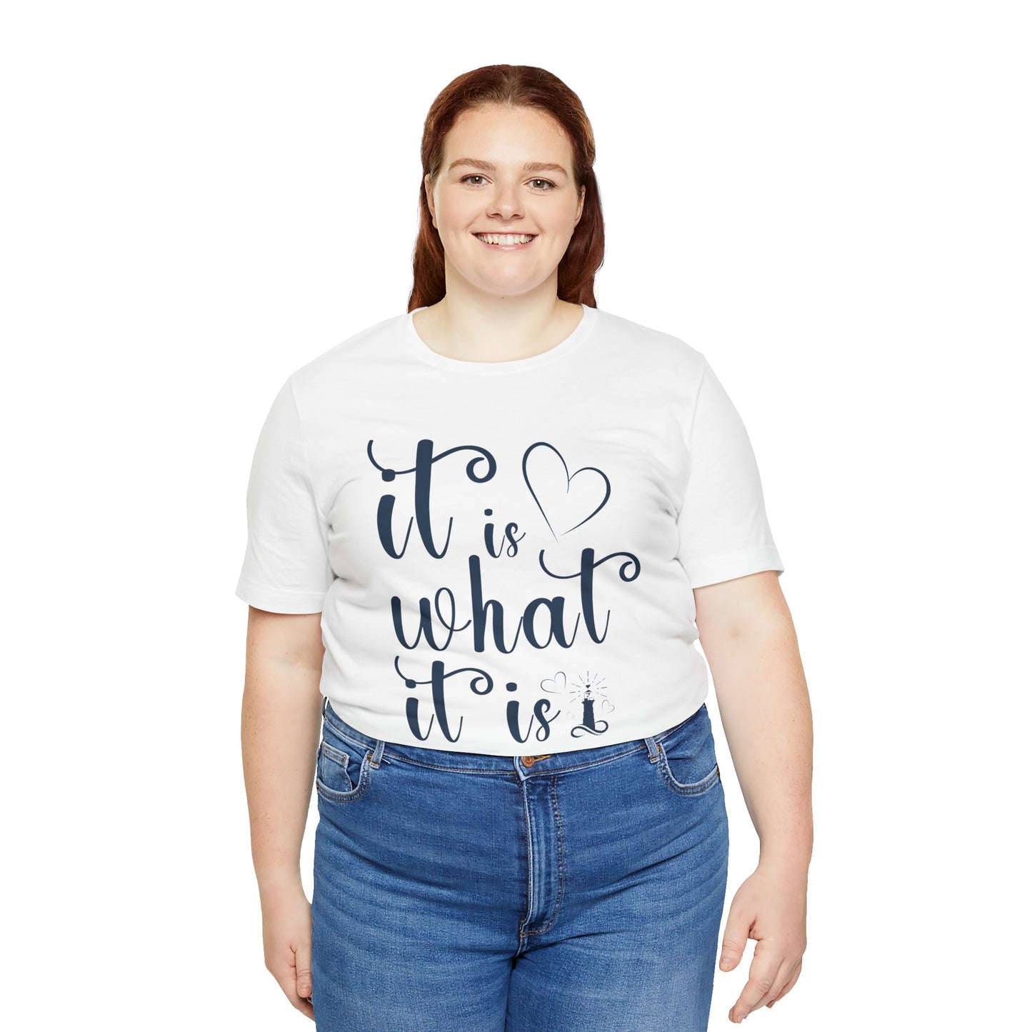 It Is What It Is Unisex Jersey Short Sleeve Shirt