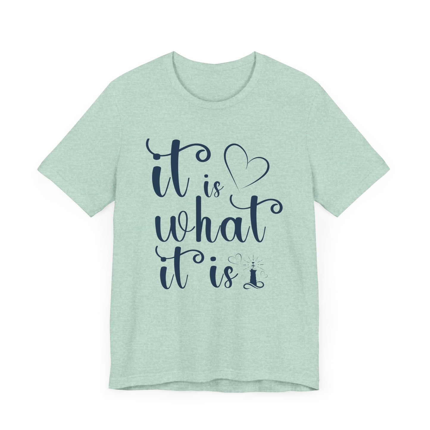 It Is What It Is Unisex Jersey Short Sleeve Shirt