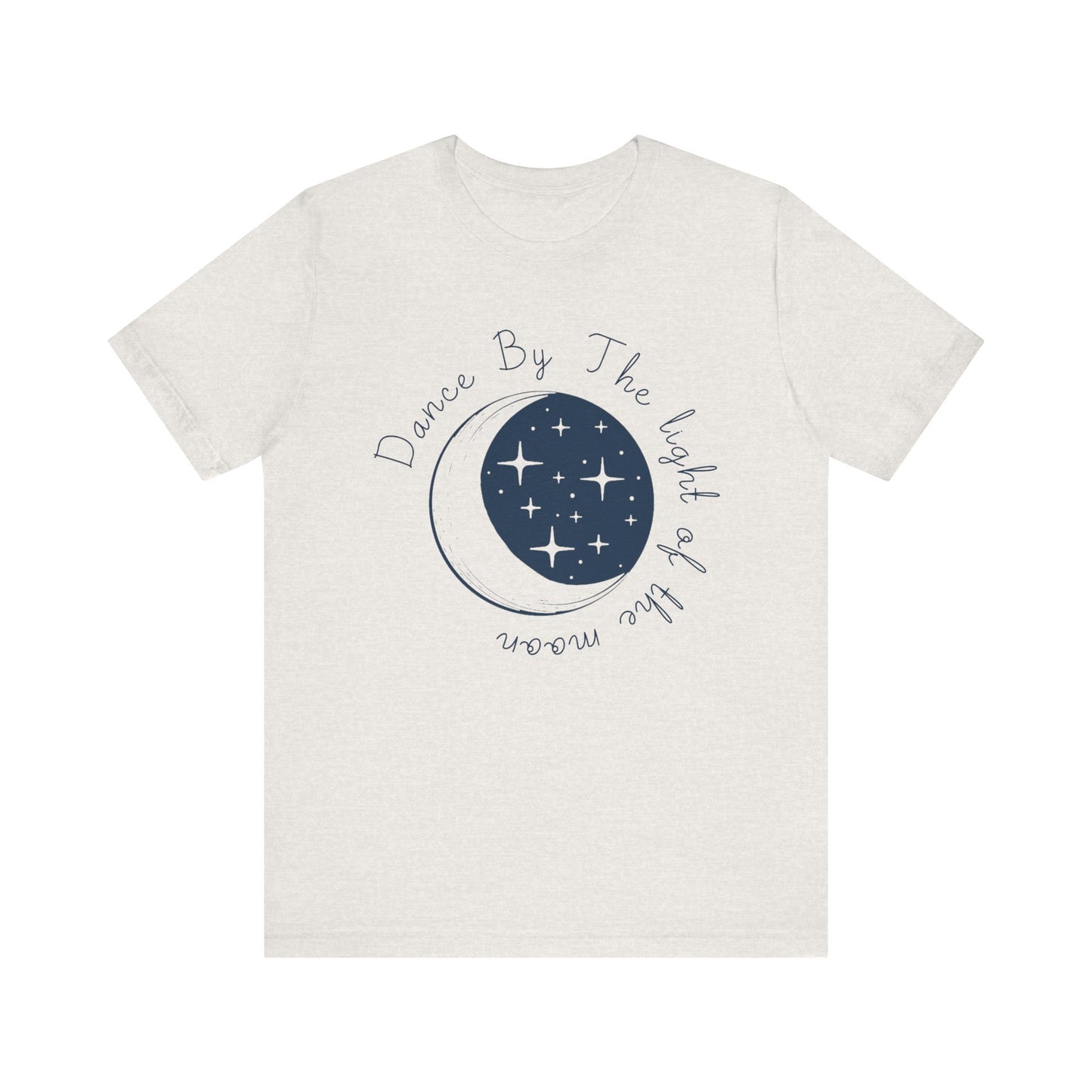 Dance By The Light of the Moon Tee – Unisex Short Sleeve Shirt for Dreamers
