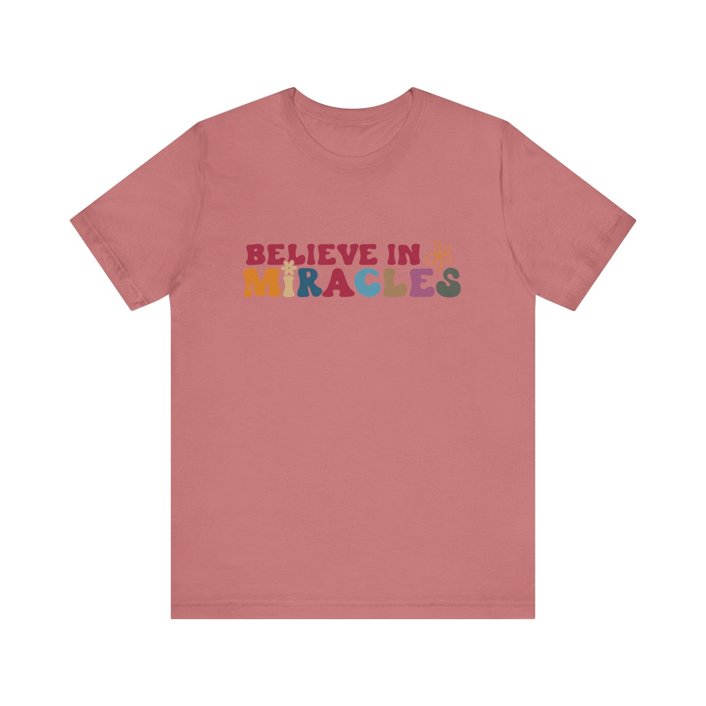 Believe in Miracles Flower Unisex Tee - Inspirational Graphic Short Sleeve Shirt