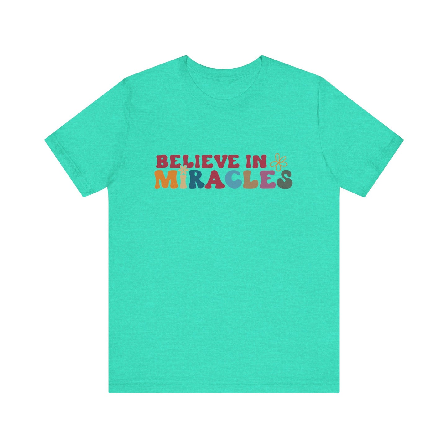 Believe in Miracles Flower Unisex Tee - Inspirational Graphic Short Sleeve Shirt