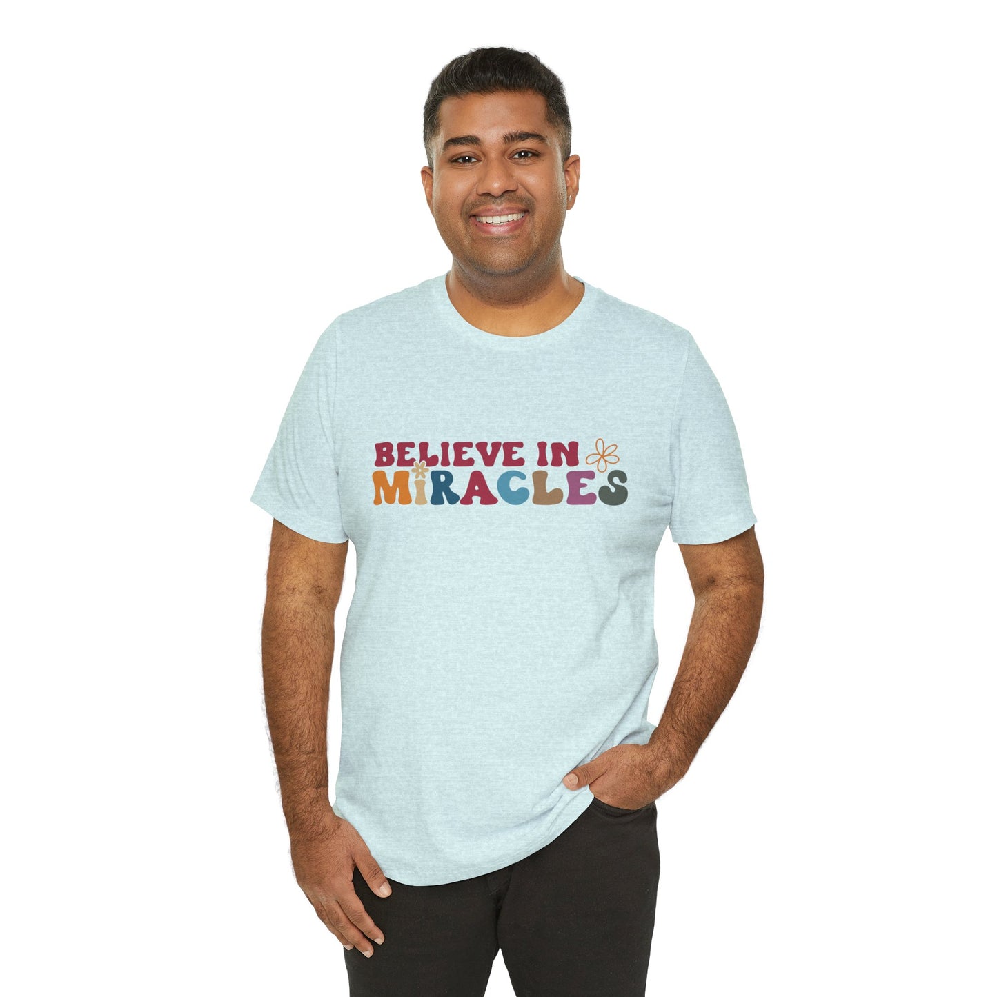 Believe in Miracles Flower Unisex Tee - Inspirational Graphic Short Sleeve Shirt