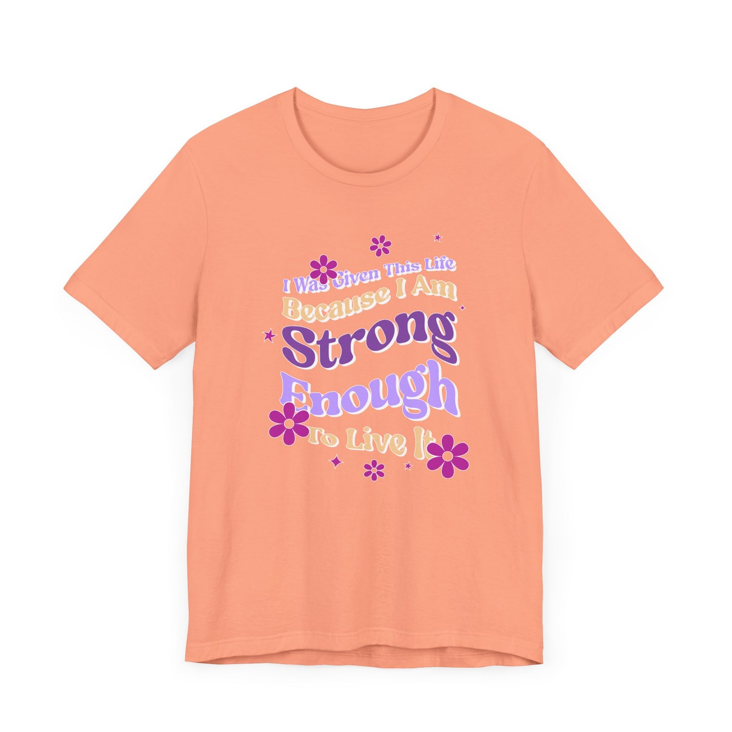 Strong Enough - Empowering Floral Statement Tee - Unisex Jersey Shirt