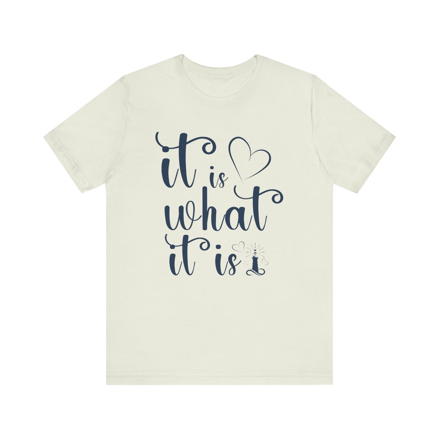 It Is What It Is Unisex Jersey Short Sleeve Shirt