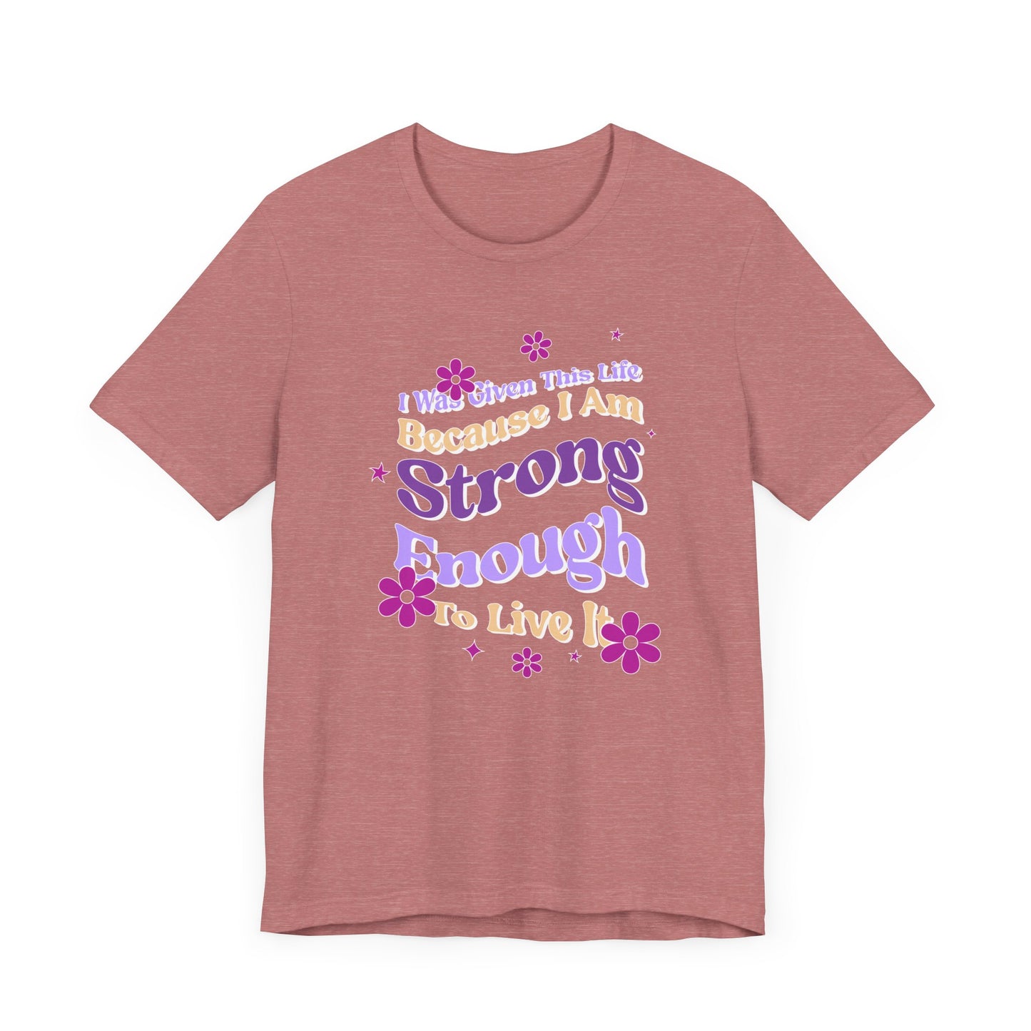 Strong Enough - Empowering Floral Statement Tee - Unisex Jersey Shirt