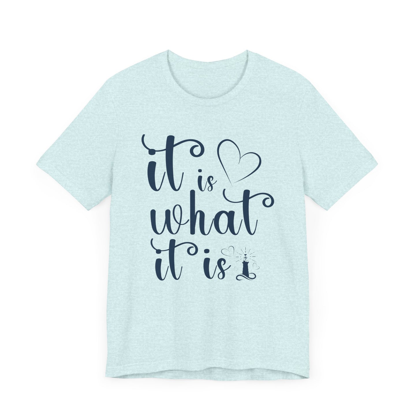 It Is What It Is Unisex Jersey Short Sleeve Shirt