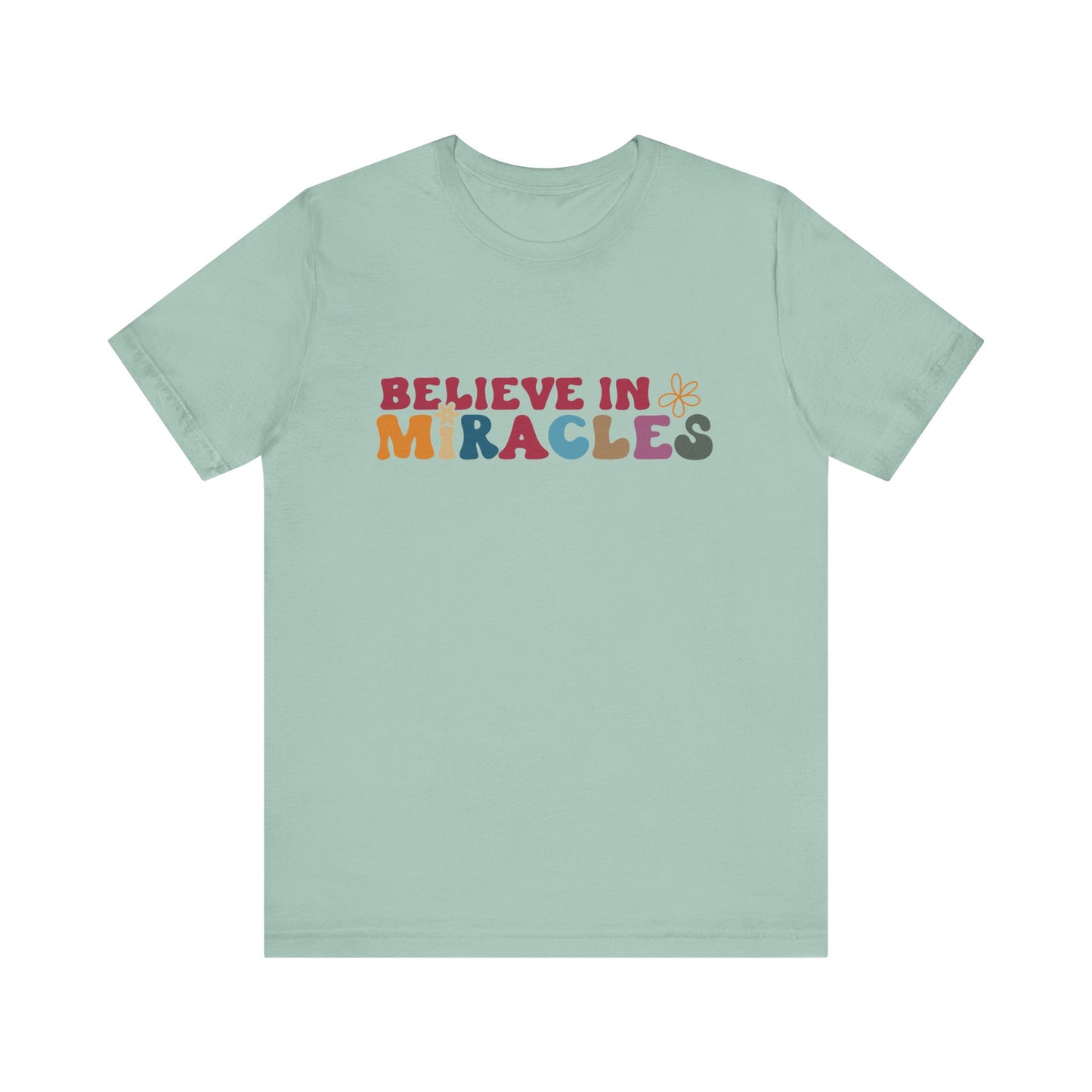 Believe in Miracles Flower Unisex Tee - Inspirational Graphic Short Sleeve Shirt