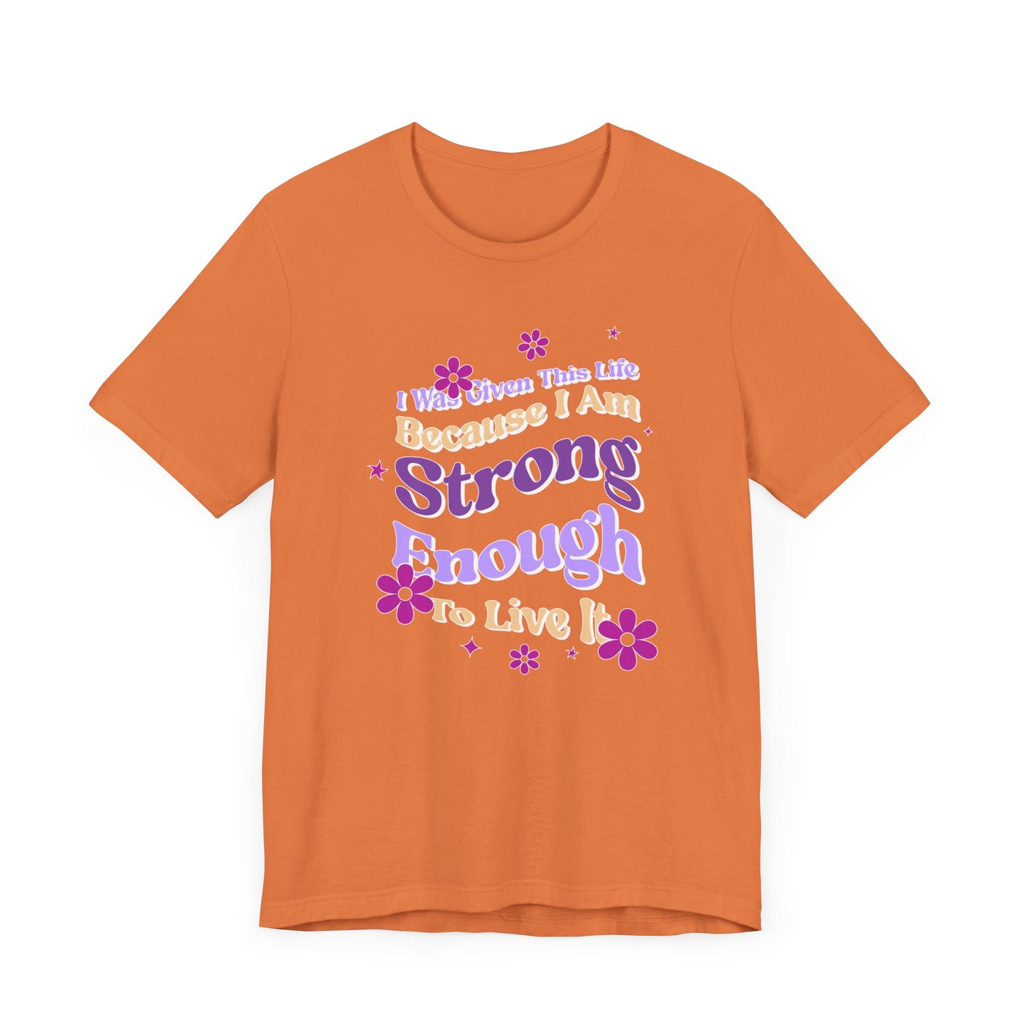 Strong Enough - Empowering Floral Statement Tee - Unisex Jersey Shirt