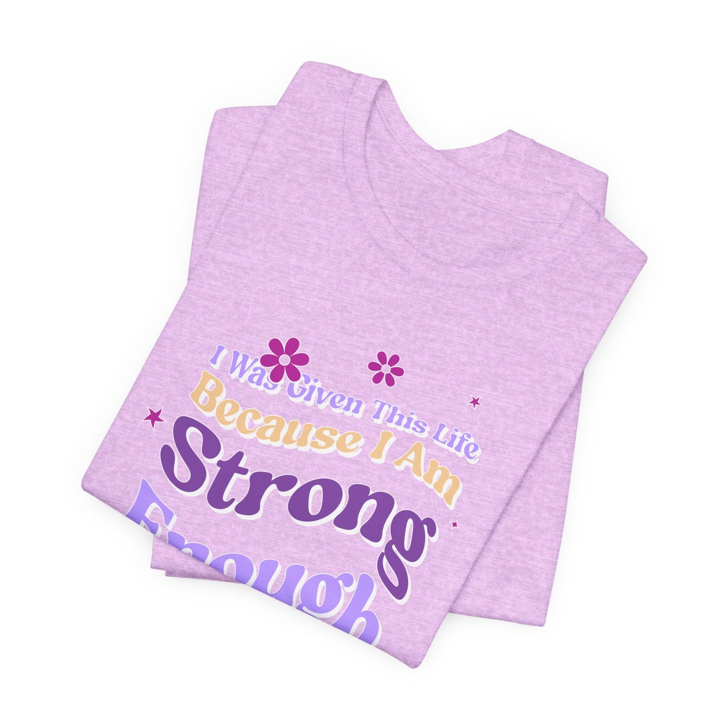 Strong Enough - Empowering Floral Statement Tee - Unisex Jersey Shirt