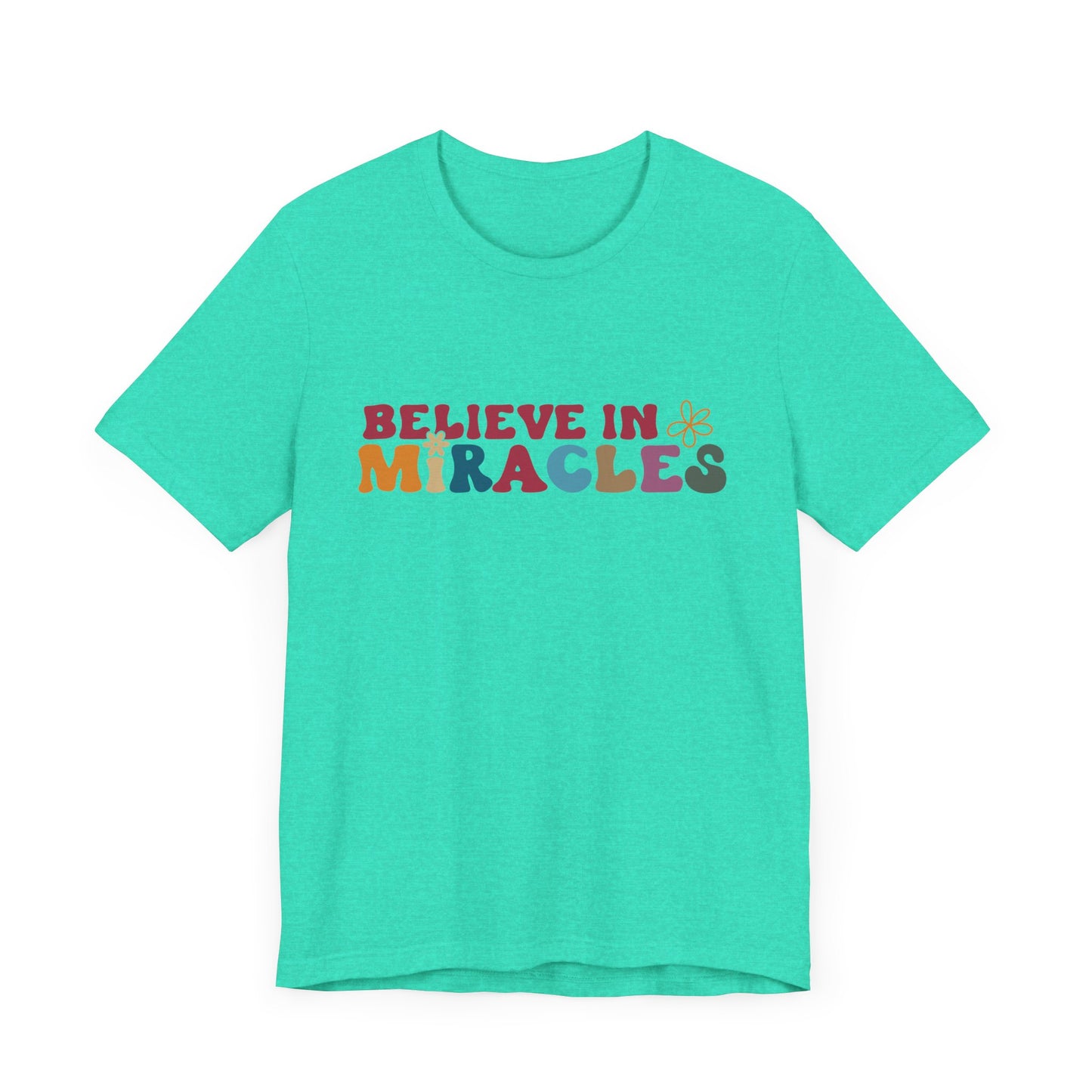 Believe in Miracles Flower Unisex Tee - Inspirational Graphic Short Sleeve Shirt