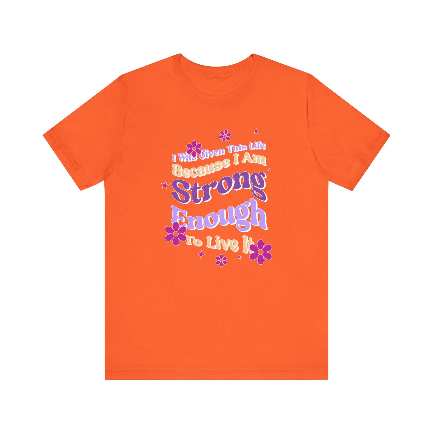 Strong Enough - Empowering Floral Statement Tee - Unisex Jersey Shirt