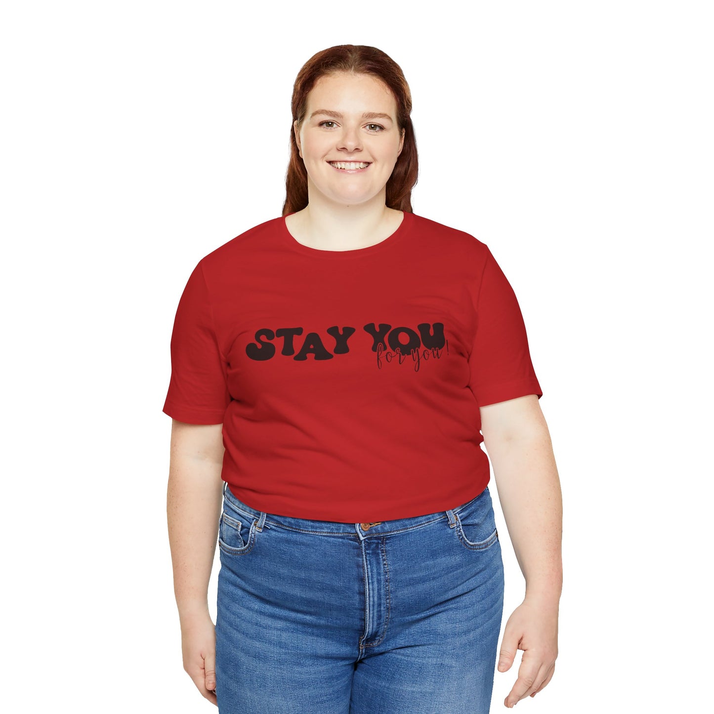 Stay You Unisex Jersey Short Sleeve Tee - Inspirational Casual Shirt