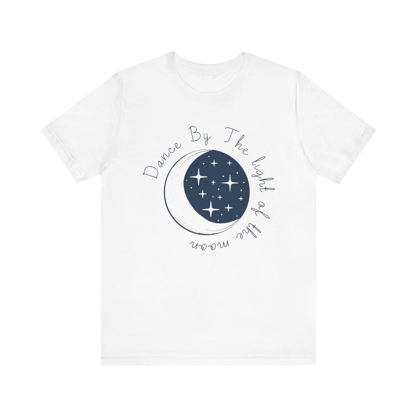 Dance By The Light of the Moon Tee – Unisex Short Sleeve Shirt for Dreamers