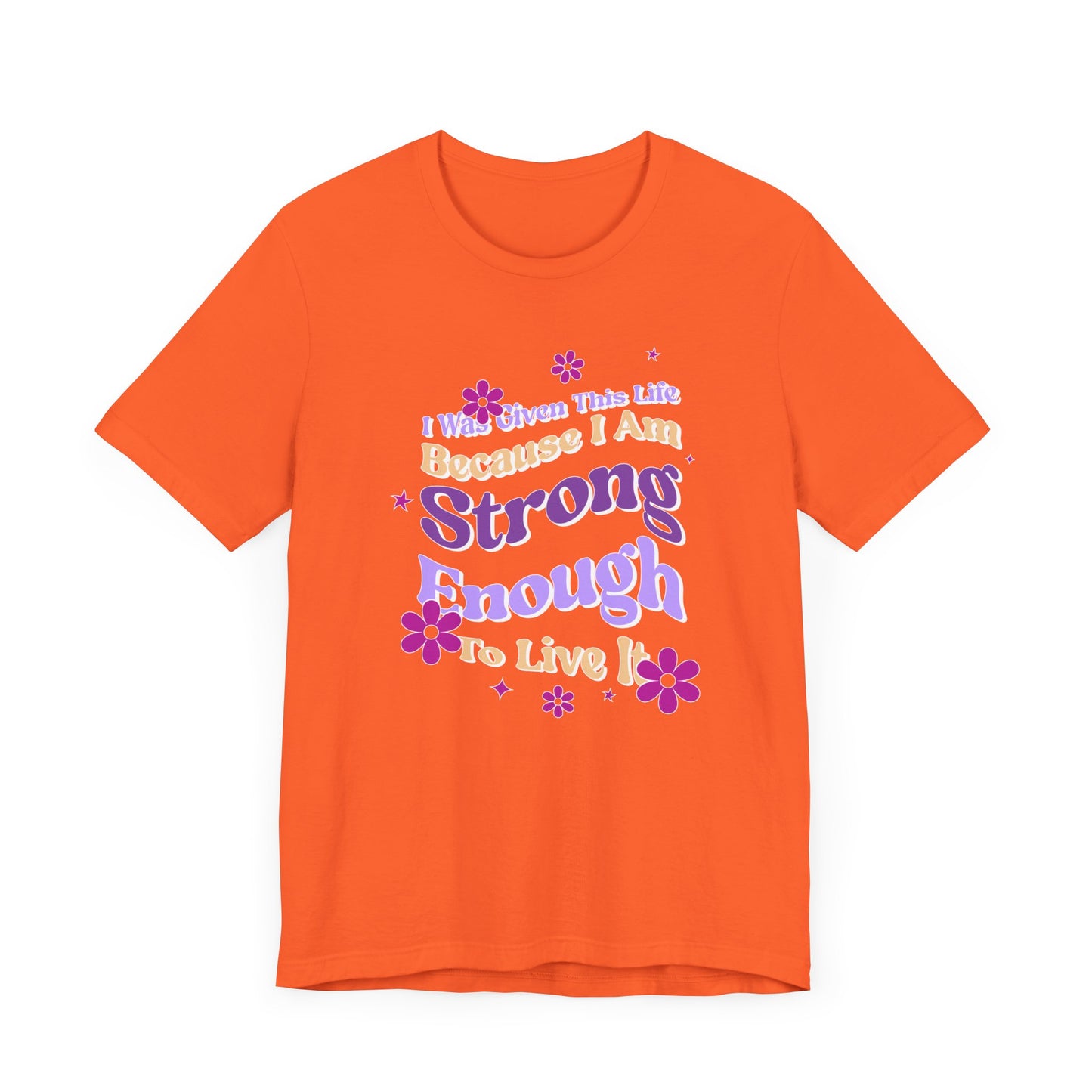 Strong Enough - Empowering Floral Statement Tee - Unisex Jersey Shirt