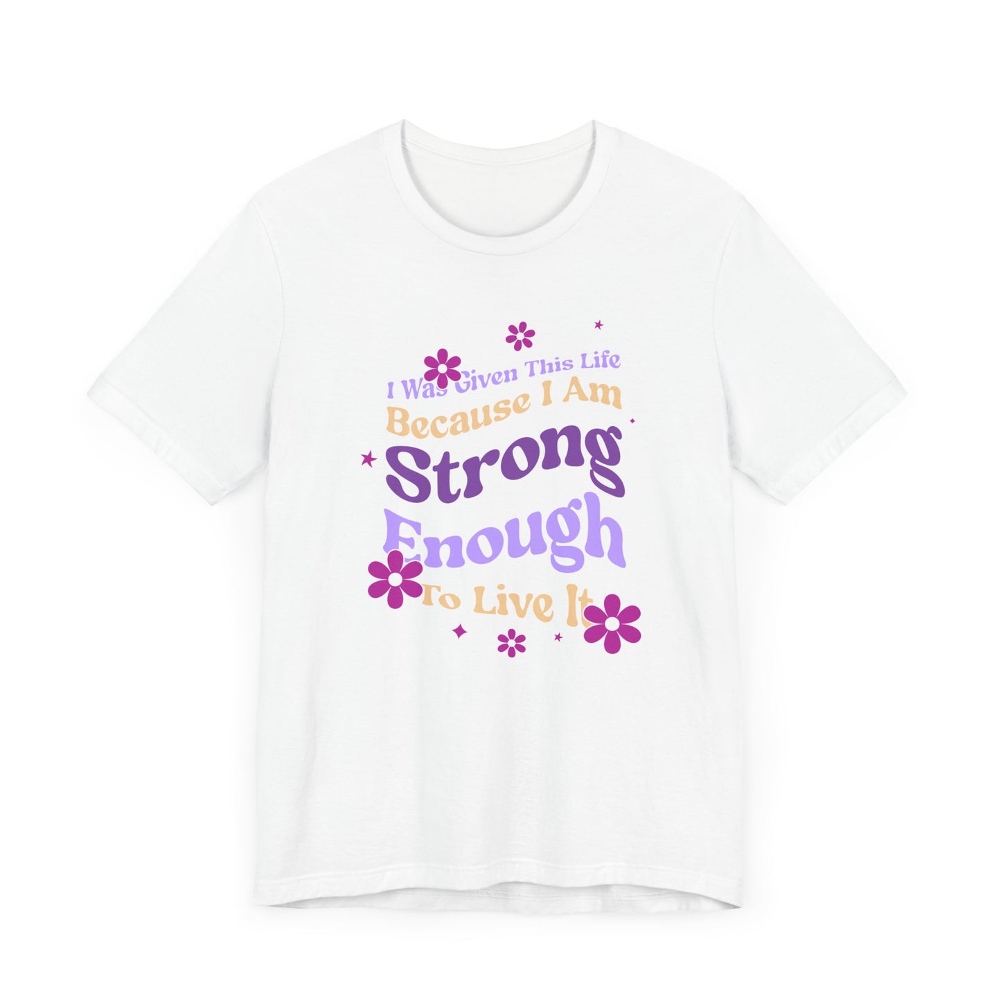 Strong Enough - Empowering Floral Statement Tee - Unisex Jersey Shirt