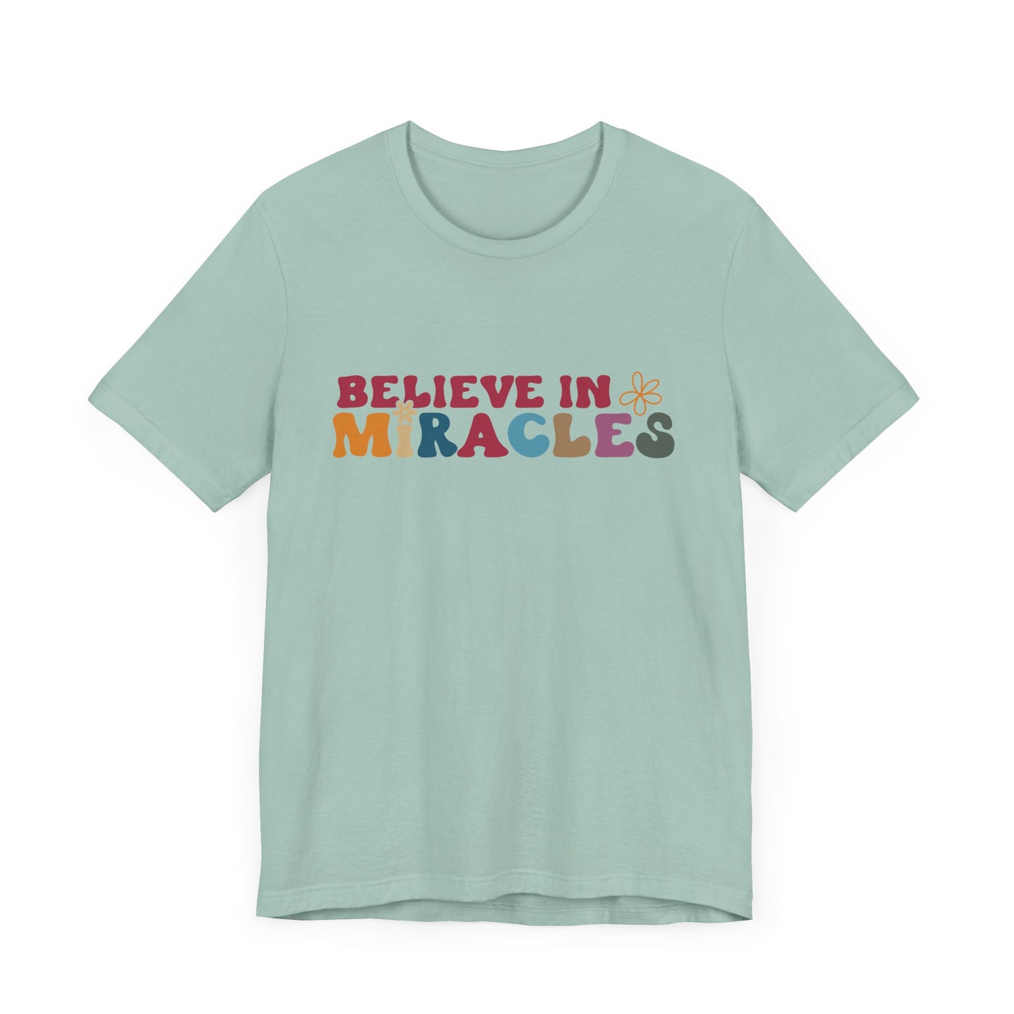 Believe in Miracles Flower Unisex Tee - Inspirational Graphic Short Sleeve Shirt