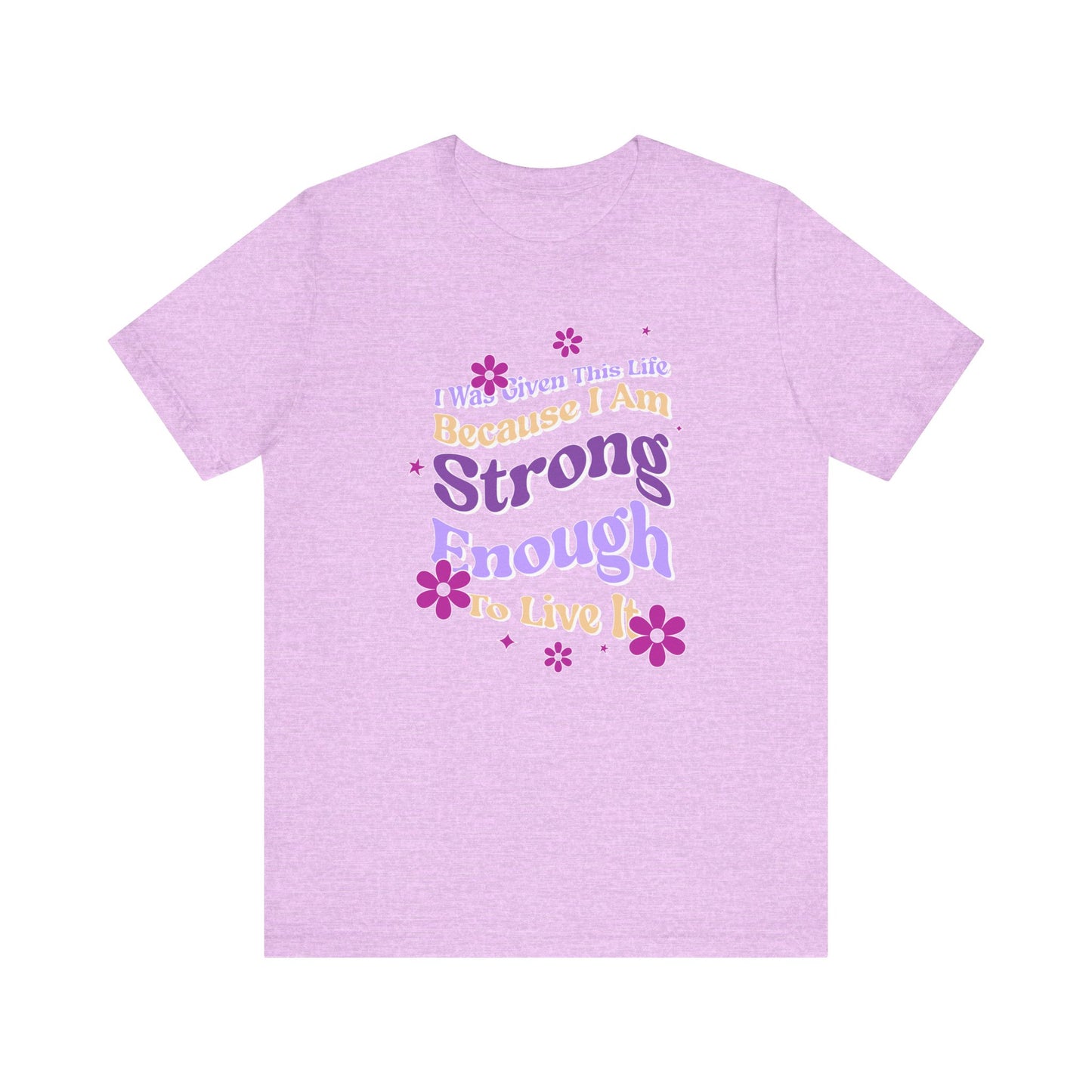 Strong Enough - Empowering Floral Statement Tee - Unisex Jersey Shirt