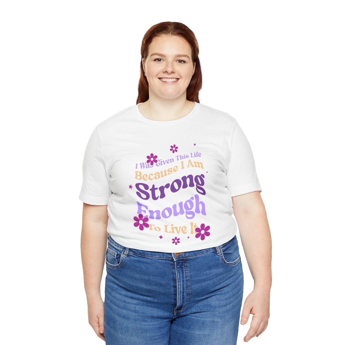 Strong Enough - Empowering Floral Statement Tee - Unisex Jersey Shirt