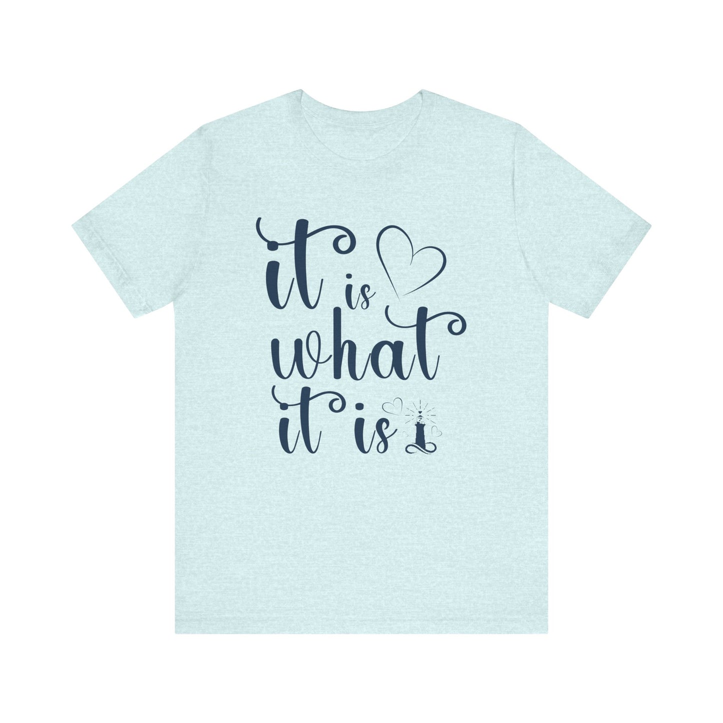 It Is What It Is Unisex Jersey Short Sleeve Shirt
