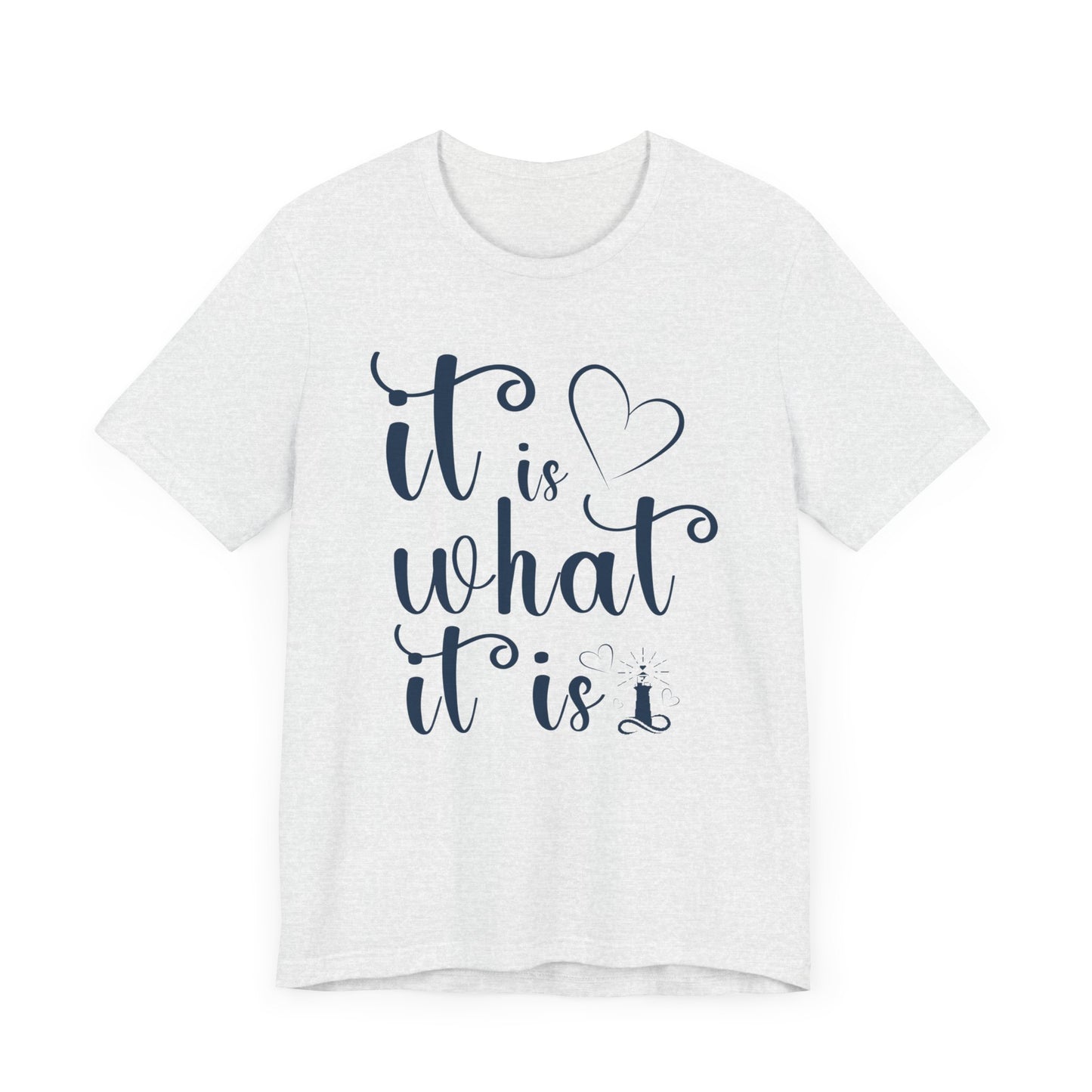 It Is What It Is Unisex Jersey Short Sleeve Shirt