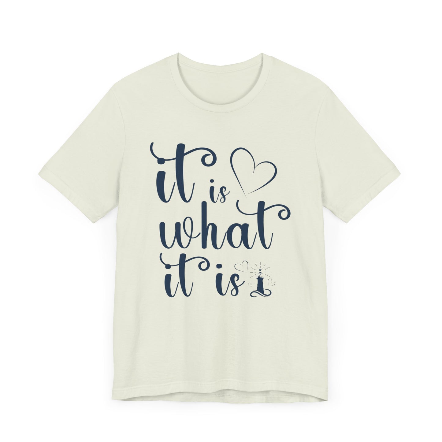 It Is What It Is Unisex Jersey Short Sleeve Shirt
