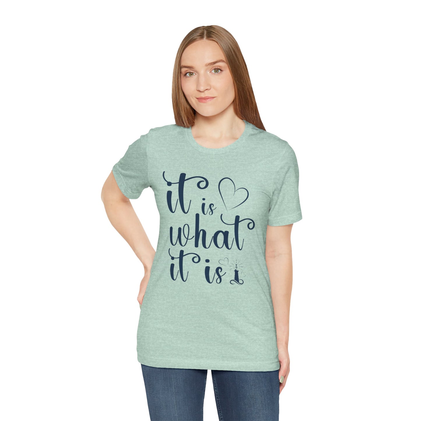 It Is What It Is Unisex Jersey Short Sleeve Shirt